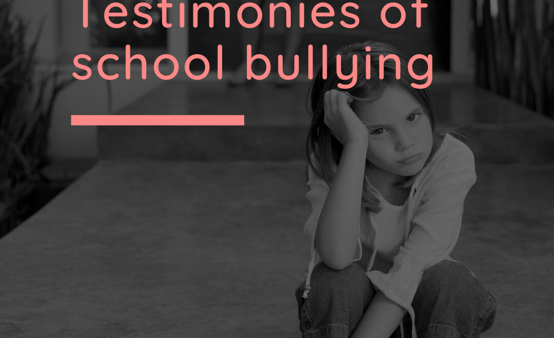 Testimonies of school bullying
