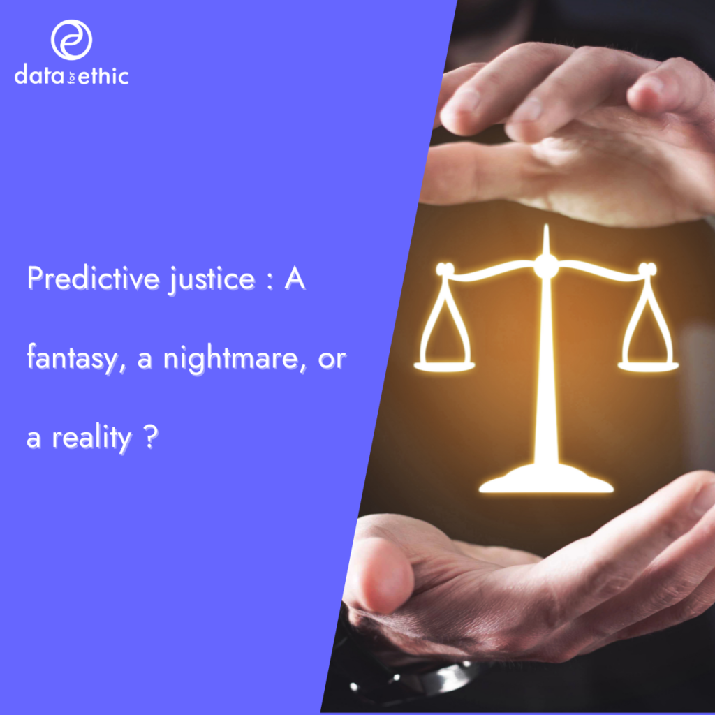 Predictive justice : A fantasy, a nightmare, or a reality ?