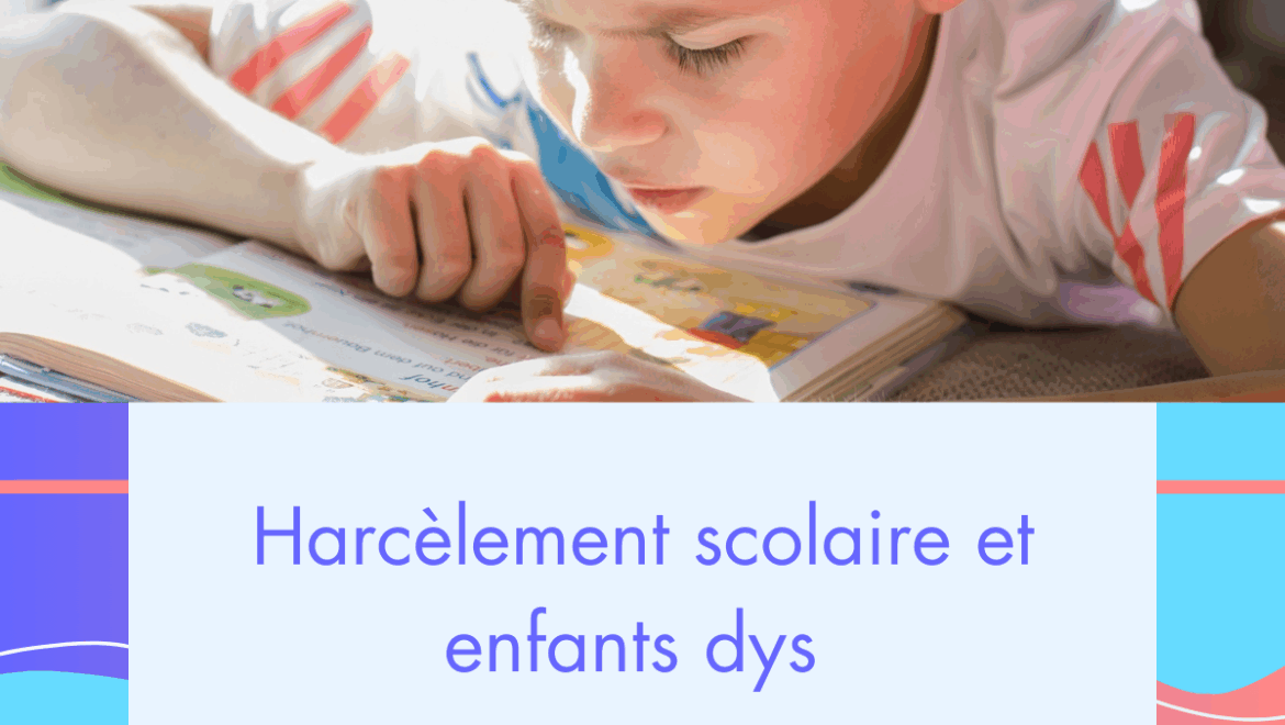 Harcèlement scolaire et enfants Dys