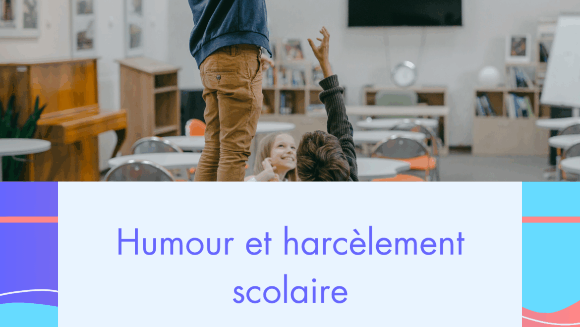 humour et harcèlement scolaire