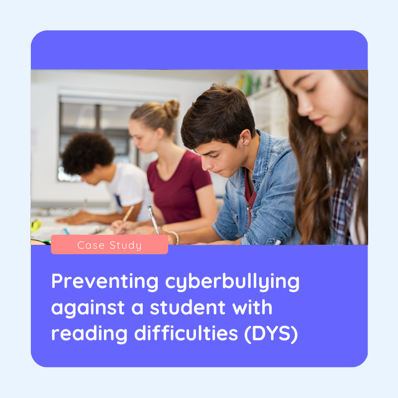 Preventing cyberbullying against a student with reading difficulties (DYS)