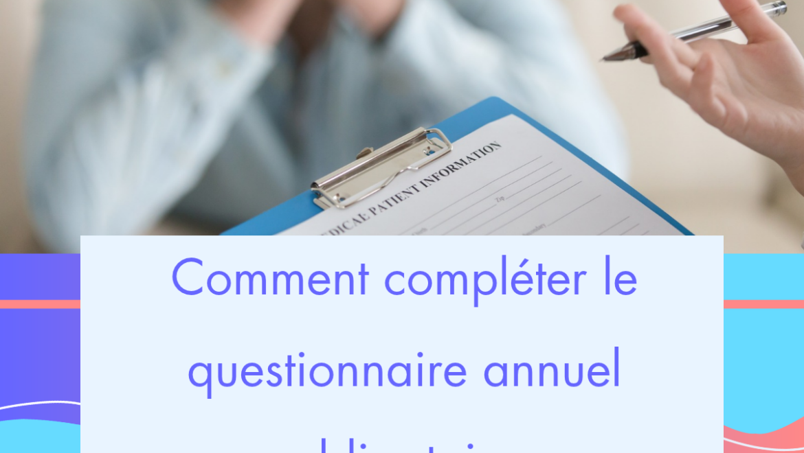 Comment compléter le questionnaire annuel obligatoire