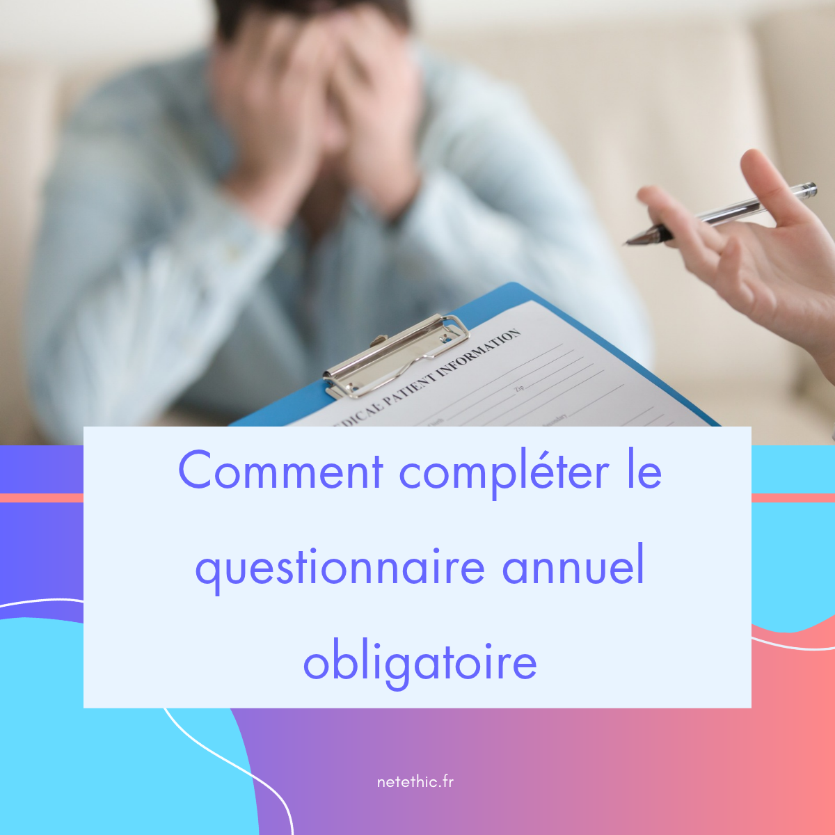 Comment compléter le questionnaire annuel obligatoire